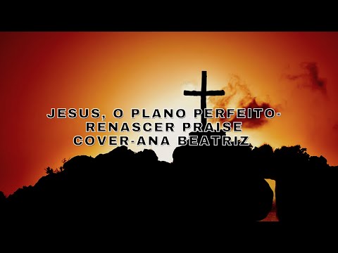Cover / Jesus, o plano perfeito - Renascer Praise