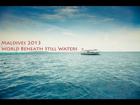 Maldives 2013 Scuba Diving trip | World Beneath Still Waters [GoPro Hero 3 Black]