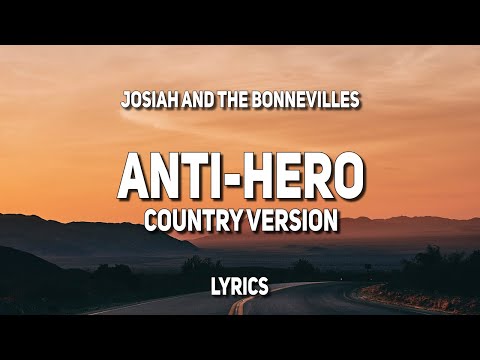 Anti-Hero Country Version - Josiah and the Bonnevilles