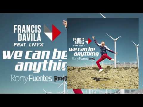 Francis Davila - We Can Be Anything ft LNYX (RonyFuentes Remix)