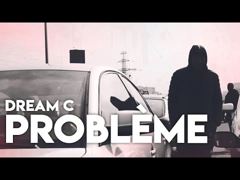 Dream C  - Problème (Clip officiel)