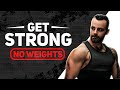 Get Strong! No Weights Strength & Muscle Building at Home (Real-Time)