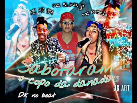 MC SLINK JP, MC PRISCILA, MC MR BIM SABOTARAM O COPO DA DANADA (REMIXBREGAFUNK)