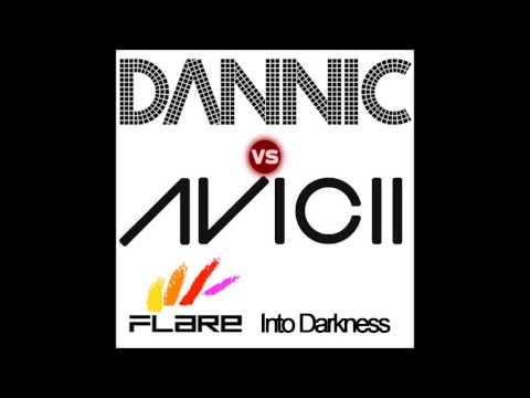 Dannic vs. Avicii - Flare Into Darkness (Sam Johnston Mashup)