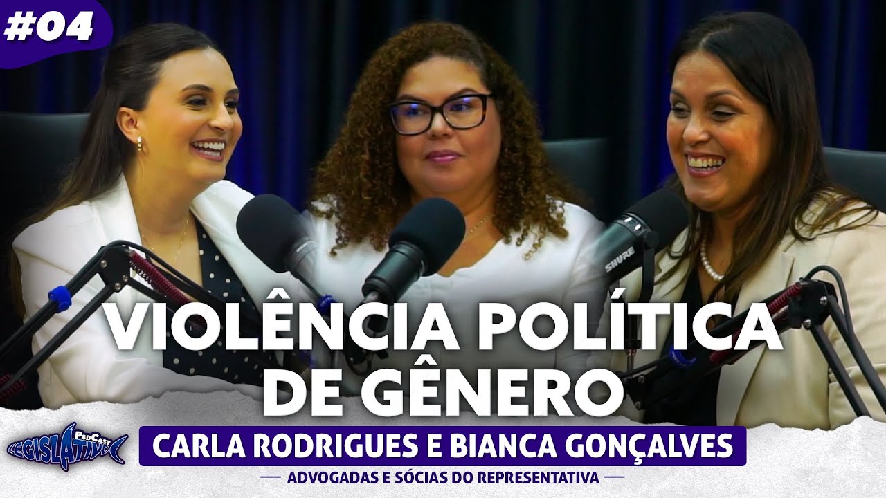 Violência Política de Gênero | Legislativo Podcast 5