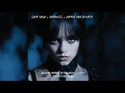 Bloody Mary x Retrograde x Sirius - Lady Gaga x Hardwell x Armin van Buuren - M1KEFUTURE Mashup