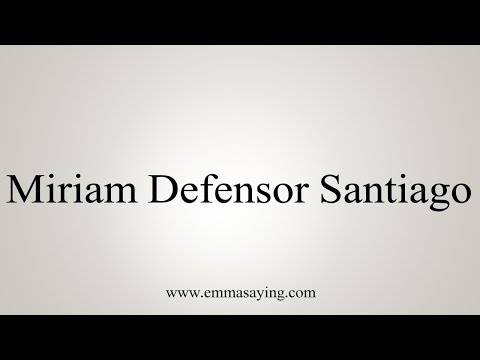 How to Pronounce Miriam Defensor Santiago