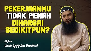 Download lagu Bertahun Tahun Bekerja Tapi Tidak Pernah Dihargai | Ustadz Syafiq Riza Basalamah mp3