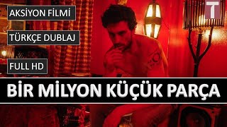 Bir Milyon Küçük Parça | Türkçe Dublaj Aksiyon Filmi İzle