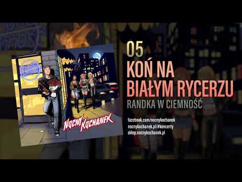 05. Nocny Kochanek - Koń Na Białym Rycerzu (Oficjalny Odsłuch Albumu)
