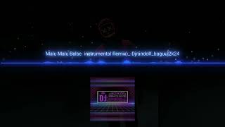 Download lagu Malu Malu Balse  instrumental Remix)_-Djrandolf_baguu]2k24 mp3