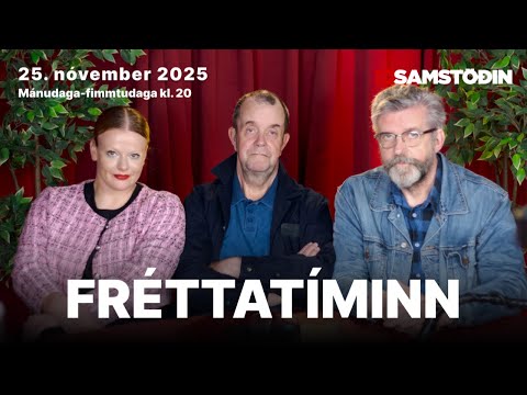 Fréttatíminn 25. nóv. 2025