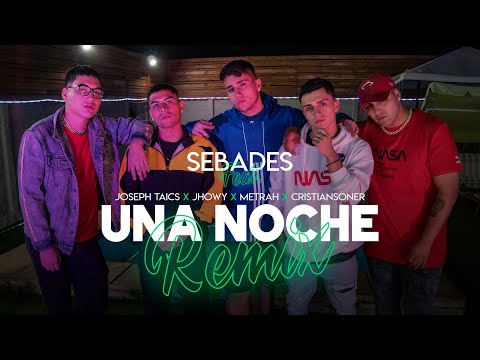 Sebades, Joseph Taics, CristianSoner, Metrah, Jhowy - Una Noche Remix  (Official Video)
