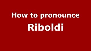 How to pronounce Riboldi