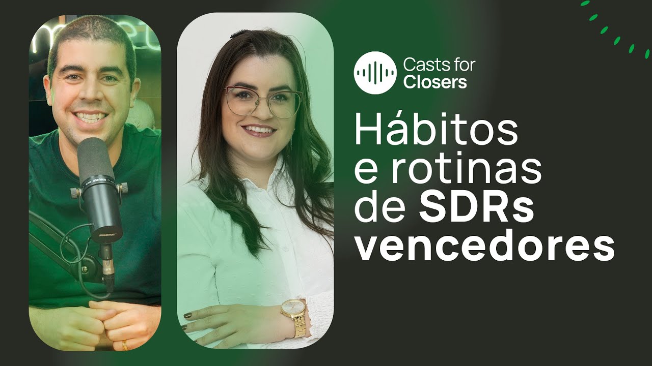 Hábitos e rotinas de SDRs vencedores | Casts for Closers 211 | Thayse Miranda