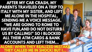 My parents left for Italy with my sister after my car crash "We're off to Rome for fun, don't call!"