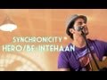 Synchronicity - Hero / Be-Intehaan!! - Bajao Music