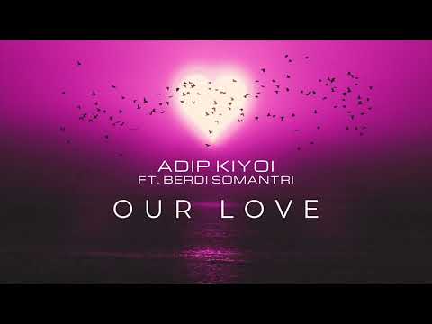Adip Kiyoi & Berdi Somantri - Our Love