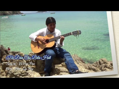 Tôi đàn cho biển hát - Phan Lập Huy