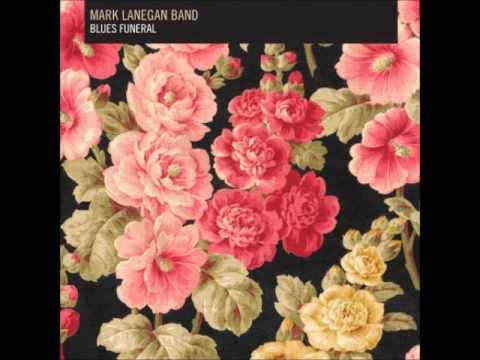 Mark Lanegan Band - The Gravedigger's Song