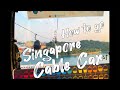 How To Go To Singapore Cable Car