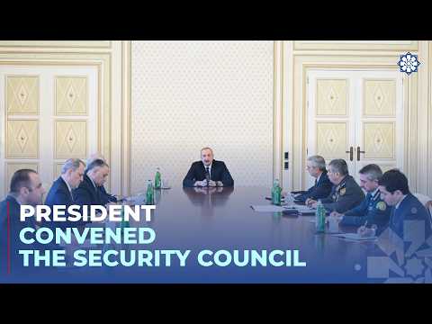 President Ilham Aliyev chaired meeting of Security Council