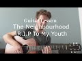 The Neighbourhood - R.I.P To My Youth (Guitar ...