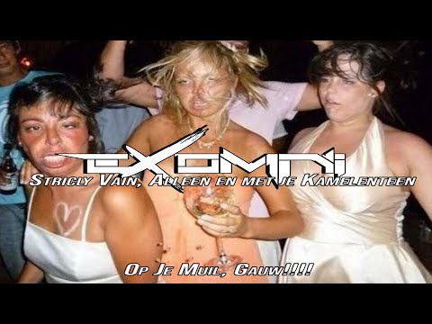 Exomni   Stricly Vain, Alleen en met je Kamelenteen (Op je muil, GAUW!!!!)