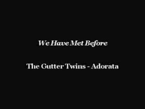 The Gutter Twins - We Have Met Before