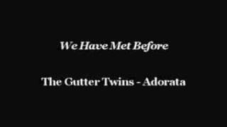 The Gutter Twins - We Have Met Before