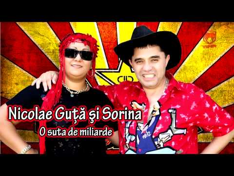 Nicolae Guta & Sorina - O suta de miliarde