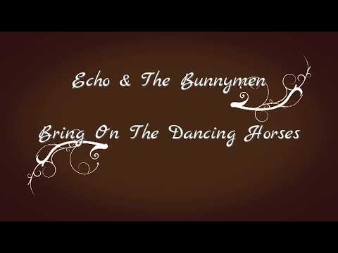 Bring On The Dancing Horses - Echo & The Bunnymen