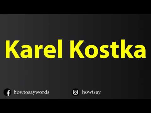 How To Pronounce Karel Kostka