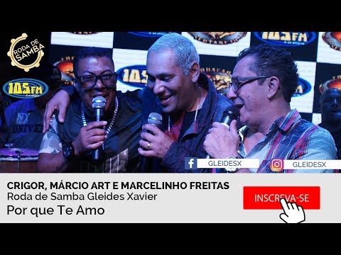 Por que Te Amo| Roda de Samba Crigor, Márcio Art e Marcelinho Freitas Ao ViVo 105fm