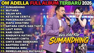 Download lagu OM ADELLA TERBARU 2026 || SUMANDHING - MUTIARA - SALAH APA || DANGDUT KOPLO FULL ALBUM TERBARU 2026 mp3