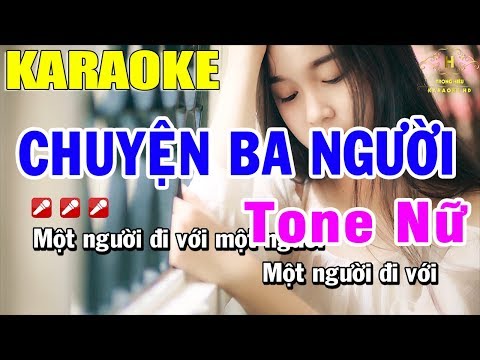 Karaoke Chuyện Ba Người Tone Nữ Nhạc Sống | Trọng Hiếu