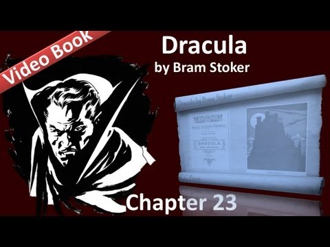 Chapter 23 - Dracula by Bram Stoker - Dr. Seward's Diary