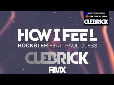 Rockster feat. Paul Cless - How I Feel (Cuebrick RMX)