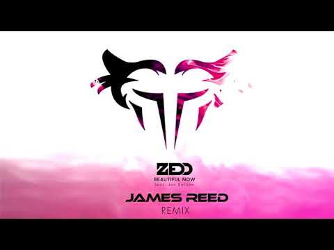 Zedd feat. Jon Bellion - Beautiful Now (James Reed Remix)