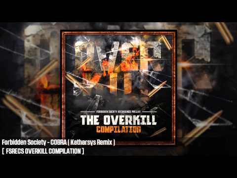 Forbidden Society - COBRA ( Katharsys Remix )  [  FSRECS OVERKILL COMPILATION ]