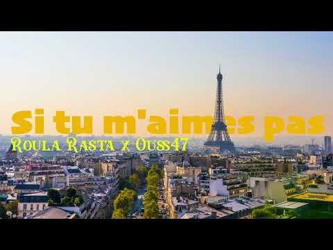 Roula Rasta X Ouss 47 - Si Tu M'aimes Pas (version audio)