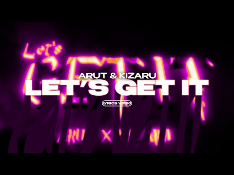 ARUT & KIZARU - LET'S GET IT (Lyrics Video)| текст песни