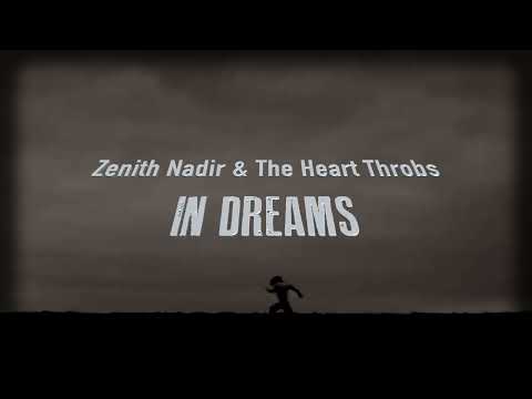 Zenith Nadir and The Heart Throbs - In Dreams