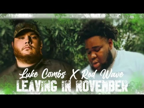Rod Wave Ft. Luke Combs - "Leaving In November" (Unrealeased Remix)