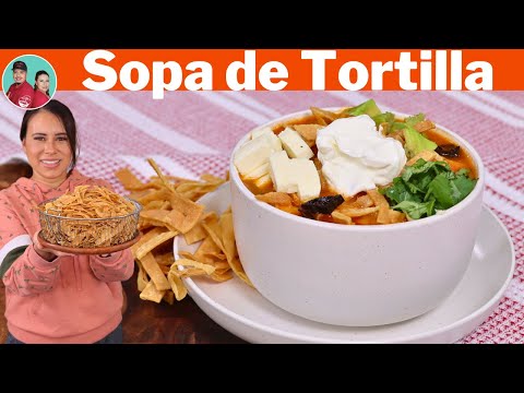 ¡La SOPA de Tortilla con Pollo que te Hará Volver por Más!
