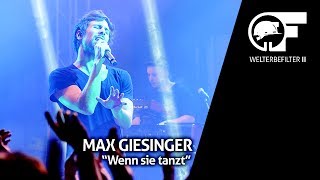 Max Giesinger - Wenn sie tanzt (live durch den Welterbefilter)