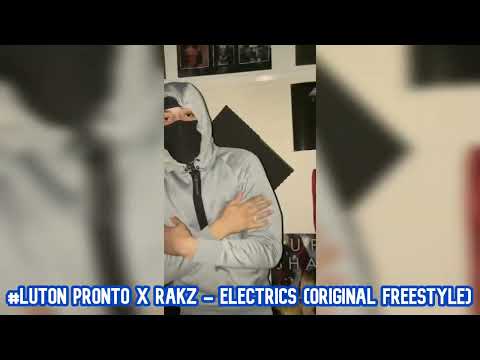 #Luton Pronto & Rakz - Electrics (Original Freestyle)