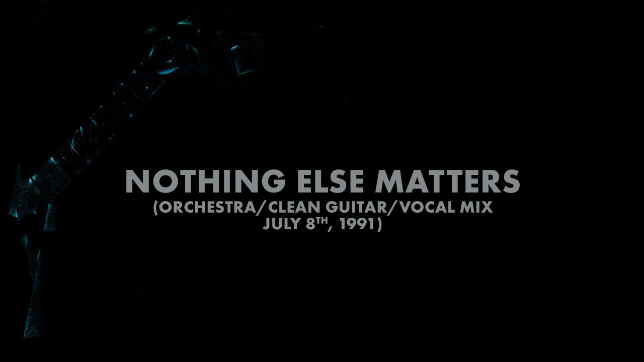 Metallica: Nothing Else Matters (Orchestra/Clean Guitar/Vocal Mix - July 8th, 1991) (Audio Preview) - YouTube