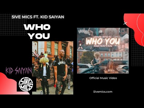 5ive Mics feat. Kid Saiyan - WHO YOU [Official Music Video]