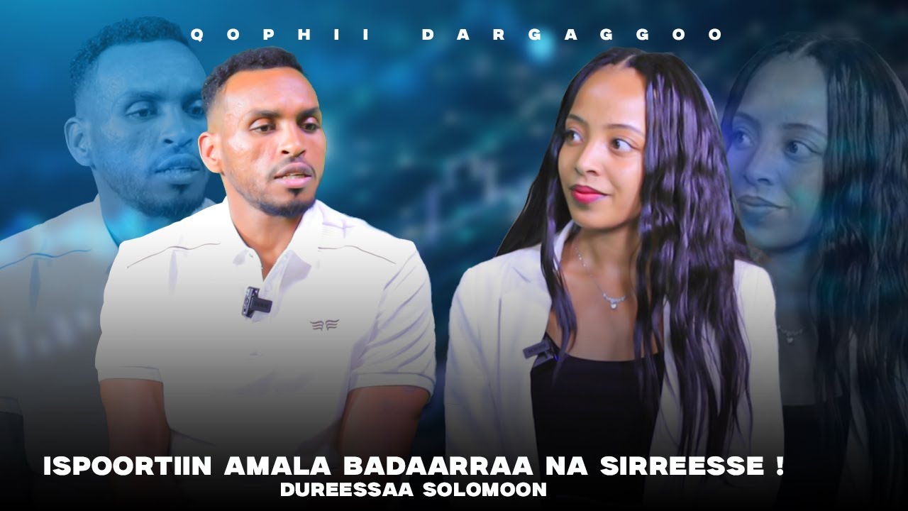 Ispoortiin Amala Badaarraa na Sirreesse ! Dureessaa Solomoon- Qophii Dargaggoo